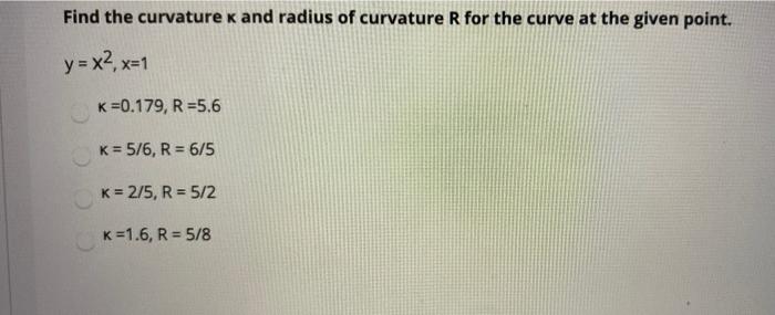 Solved Find the curvature k and radius of curvature R for | Chegg.com