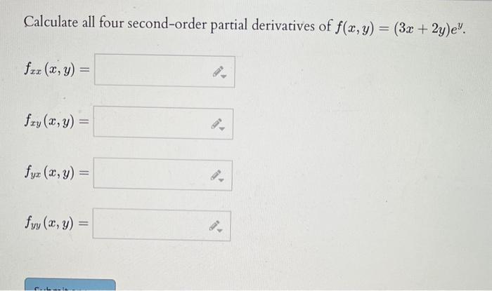 Calculate all four second-order partial derivatives of \( f(x, y)=(3 x+2 y) e^{y} \). \[ f_{x x}(x, y)= \] \[ f_{x y}(x, y)=