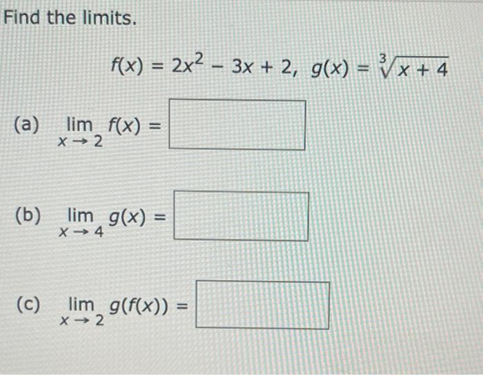 Solved Find The Limits F X 2x2−3x 2 G X 3x 4 A