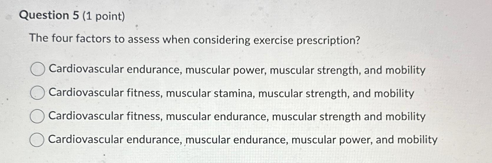 Solved Question 5 (1 ﻿point)The four factors to assess when