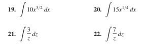 19. [10x¹/² dx 21. 1. f/²/ dz ・ [15x¹/4 dx 20. 2. f = dz 22.