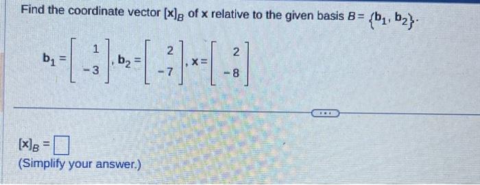 Solved Find The Coordinate Vector [x]B Of × Relative To The | Chegg.com