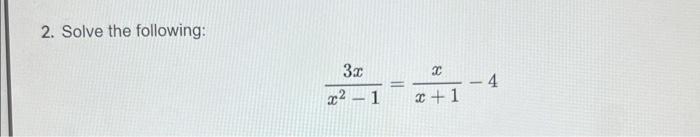 Solved 2. Solve the following: x2−13x=x+1x−4 | Chegg.com
