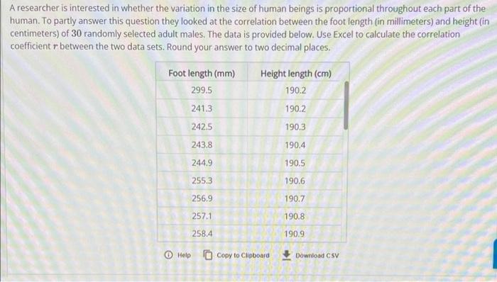 A researcher is interested in whether the variation in the size of human beings is proportional throughout each part of the
h