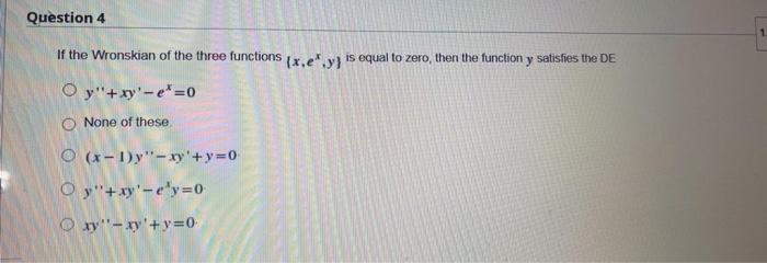 Solved Question 4 If the Wronskian of the three functions | Chegg.com