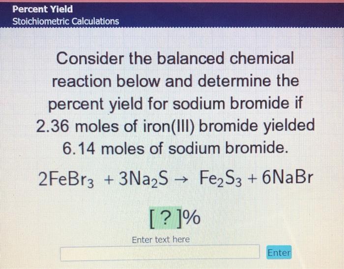 Percent Yield Stoichiometric Calculations Consider | Chegg.com