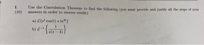 Solved I. (10) Use the Convolution Theorem to find the | Chegg.com