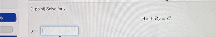 (1 point) Solve for \( y \) : \[ A x+B y=C \]