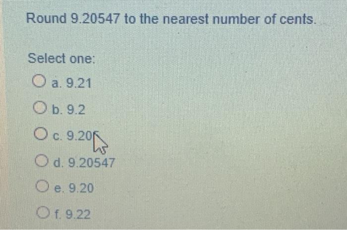 Solved Round 9.20547 to the nearest number of cents. Select | Chegg.com