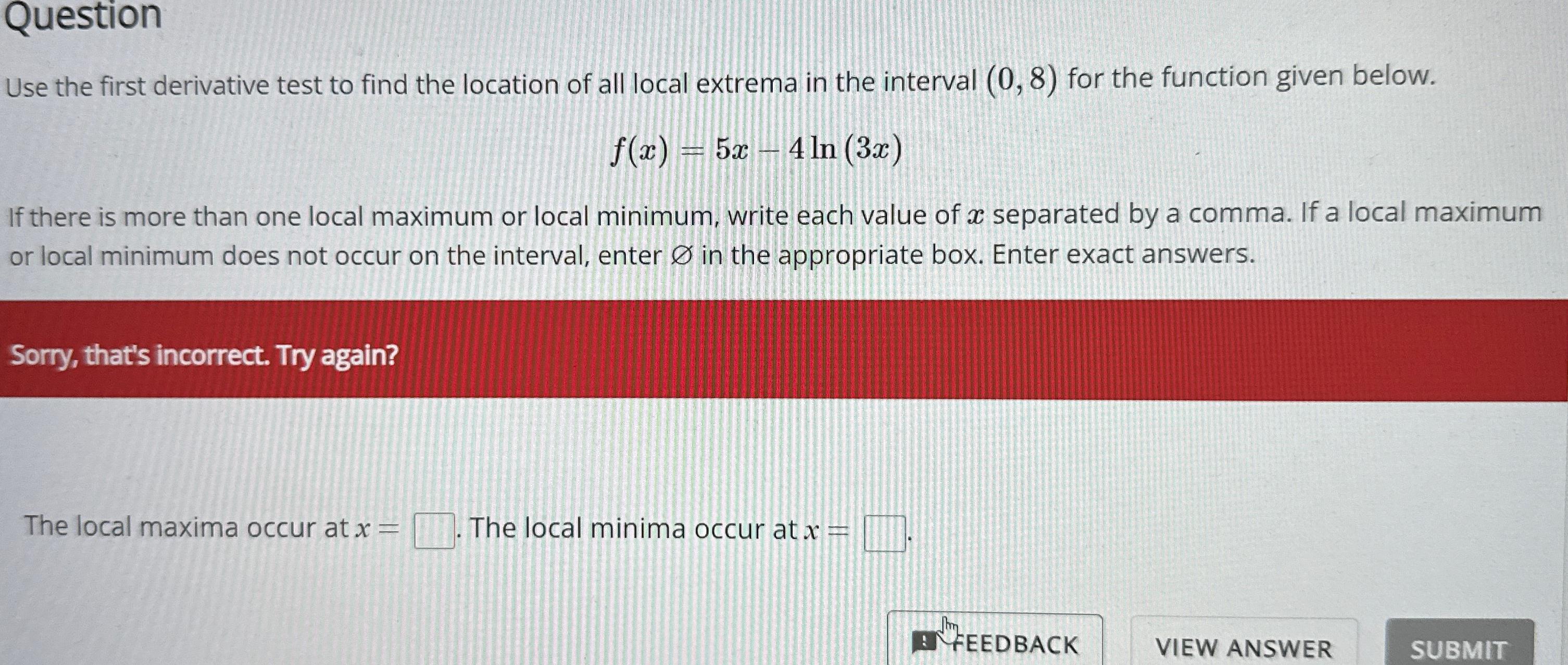 Solved QuestionUse the first derivative test to find the | Chegg.com