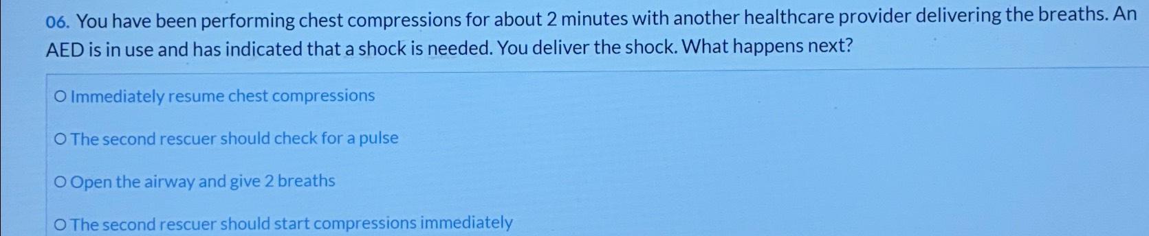 Solved You have been performing chest compressions for about | Chegg.com