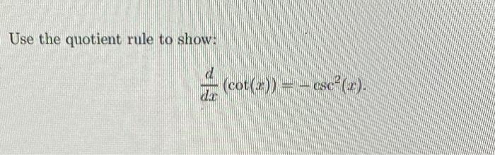 Solved Use the quotient rule to show: dxd(cot(x))=−csc2(x) | Chegg.com ...