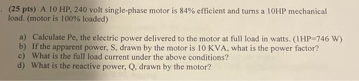 Solved (25 pts) A 10HP,240 volt single-phase motor is 84% | Chegg.com