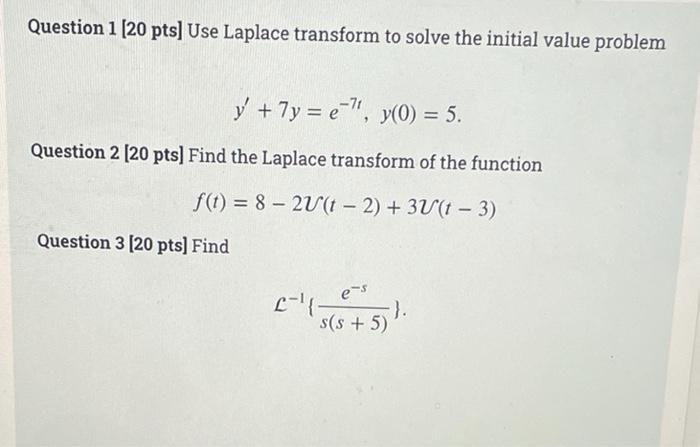 Solved Question 1 (20 pts] Use Laplace transform to solve | Chegg.com