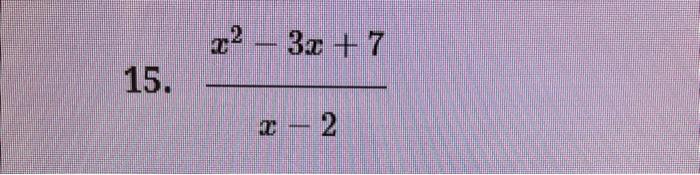 Solved 15. x−2x2−3x+7 | Chegg.com