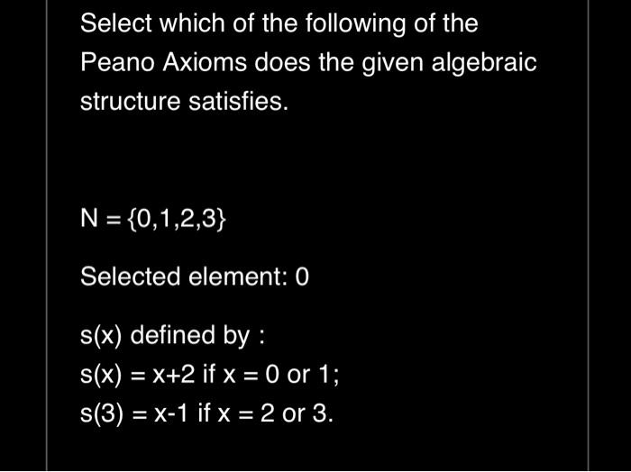 Solved Select which of the following of the Peano Axioms | Chegg.com