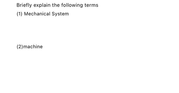 Solved Briefly explain the following terms (1) Mechanical | Chegg.com