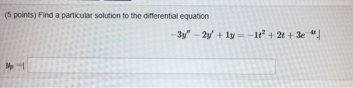 Solved (5 points) Find a particular solution to the | Chegg.com