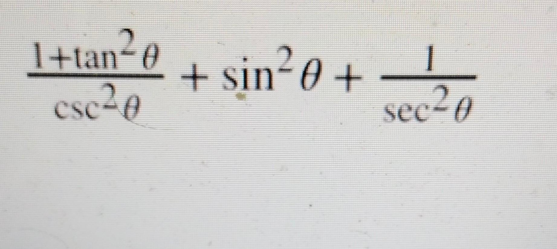 Solved csc2θ1+tan2θ+sin2θ+sec2θ1 | Chegg.com
