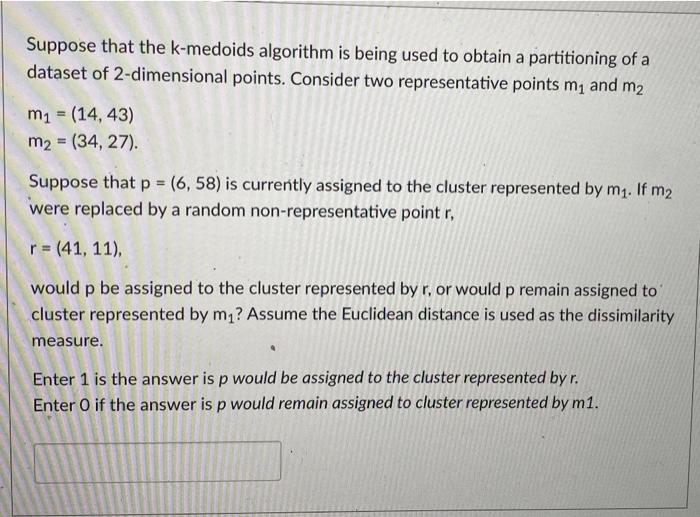 Solved Suppose that the k-medoids algorithm is being used to | Chegg.com