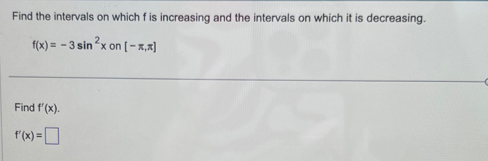 Solved Find the intervals on which f ﻿is increasing and the | Chegg.com