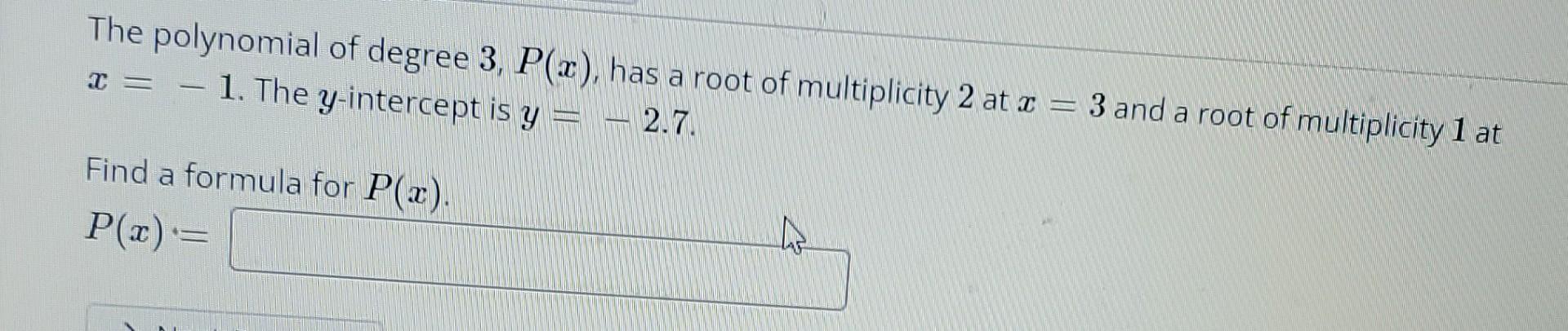 Solved The polynomial of degree 3, P(x), has a root of | Chegg.com