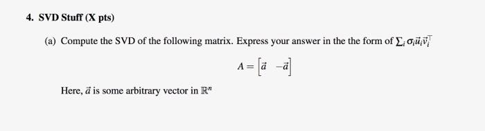 Solved 4. SVD Stuff (X pts) (a) Compute the SVD of the | Chegg.com
