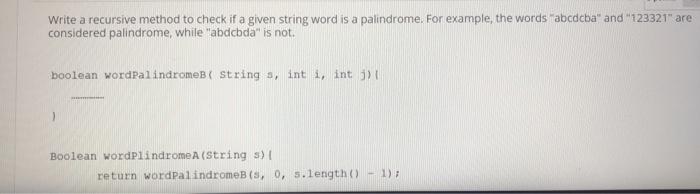 Solved Write a recursive method to check if a given string | Chegg.com