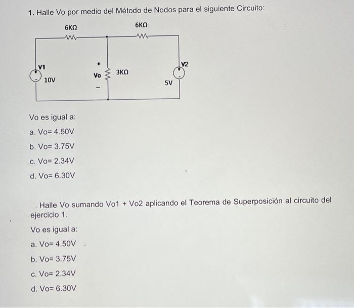 1. Halle Vo por medio del Método de Nodos para el siguiente Circuito: Vo es igual a: a. \( V o=4.50 \mathrm{~V} \) b. \( \mat