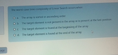 Solved The worst case time complexity of Linear Search | Chegg.com