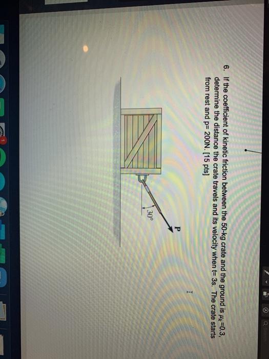 Solved 6. If the coefficient of kinetic friction between the | Chegg.com