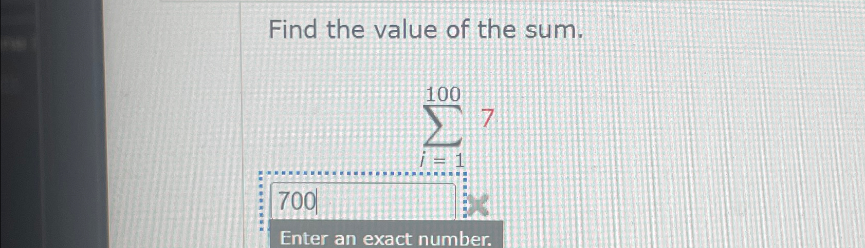 Solved Find the value of the sum.∑i=11007Enter an exact | Chegg.com