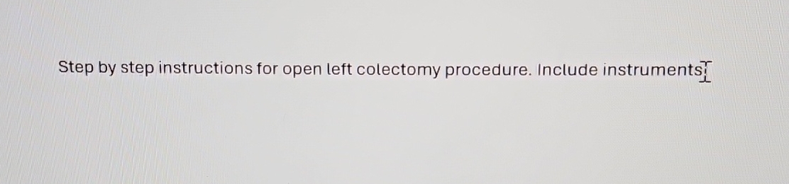 Solved Step by step instructions for open left colectomy | Chegg.com