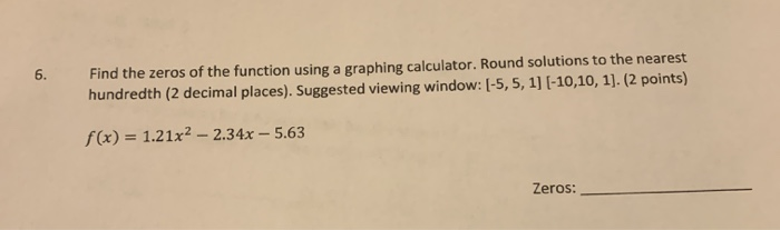 Solved 6. Find the zeros of the function using a graphing | Chegg.com