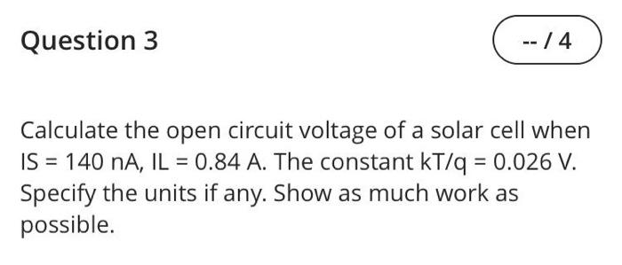 Solved Question 3 4 Calculate The Open Circuit Voltage Chegg Com