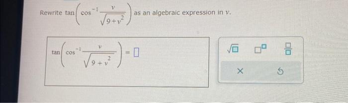 Solved Rewrite tan(cos−19+v2v) as an algebraic expression in | Chegg.com