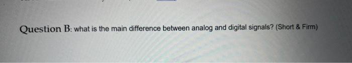 Solved Question B: what is the main difference between | Chegg.com