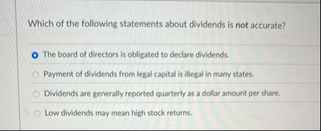 Solved Which of the following statements about dividends is | Chegg.com