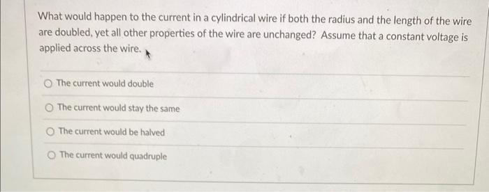 Solved What would happen to the current in a cylindrical | Chegg.com
