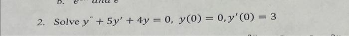 Solve \( y^{\prime \prime}+5 y^{\prime}+4 y=0, y(0)=0, y^{\prime}(0)=3 \)