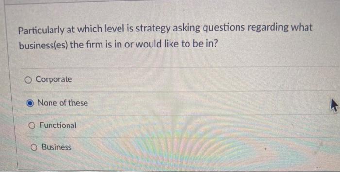 Solved Particularly At Which Level Is Strategy Asking | Chegg.com