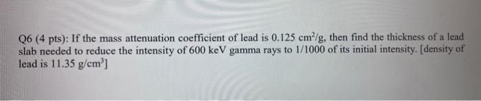 Solved : If the mass attenuation coefficient of lead is | Chegg.com