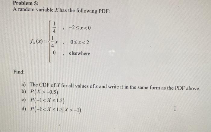 Solved Problem 5: A random variable X has the following PDF: | Chegg.com