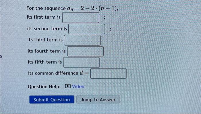 Solved For the sequence an=2−2⋅(n−1), its first term is its | Chegg.com