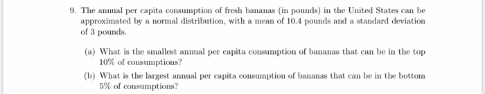 Solved 9. The annual per capita consumption of fresh bananas | Chegg.com