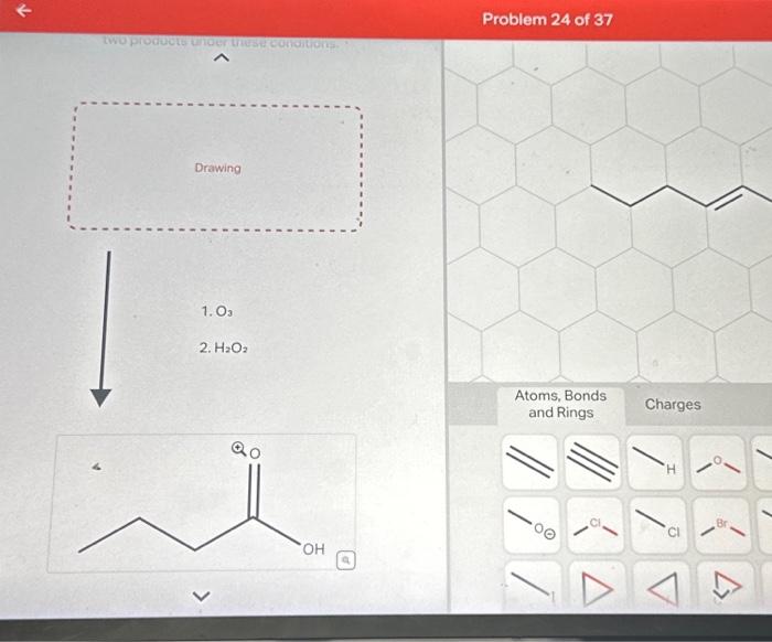 Solved Problem 24 of 37 Drawing 1. O3 2. H2O2 Atoms, Bonds | Chegg.com