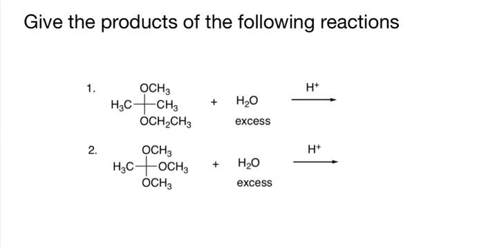 Give the products of the following reactions
1.
2.