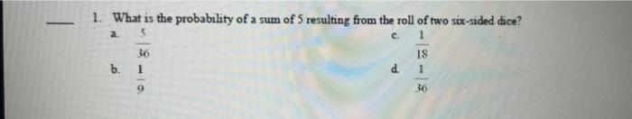 Solved 1. What is the probability of a sum of 5 resulting | Chegg.com