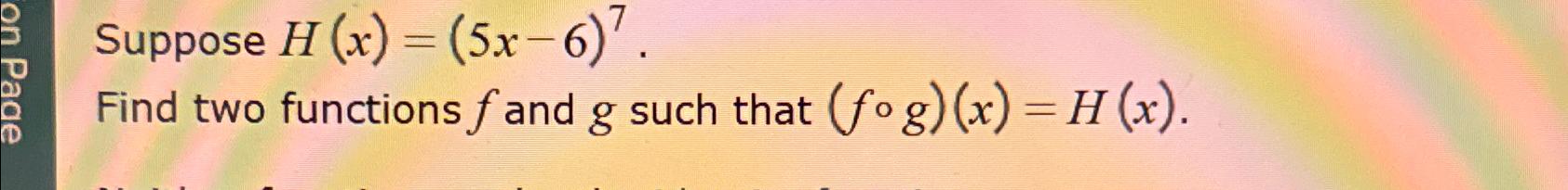 Solved Suppose H X 5x 6 7 Find Two Functions F ﻿and G