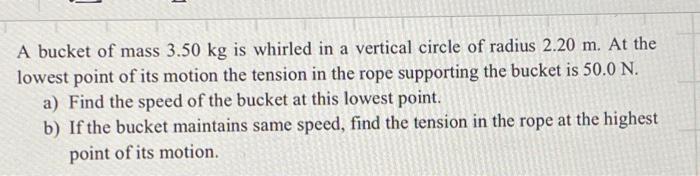 Solved A bucket of mass 3.50 kg is whirled in a vertical | Chegg.com